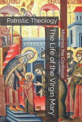 The Life of the Virgin Mary: Patristic Theology - Anna Skoubourdis