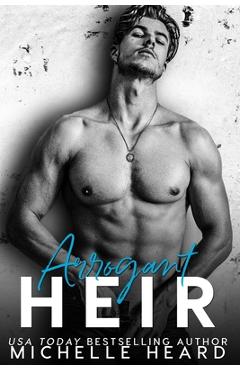 Coperta cărții 'Arrogant Heir - Michelle Heard'
