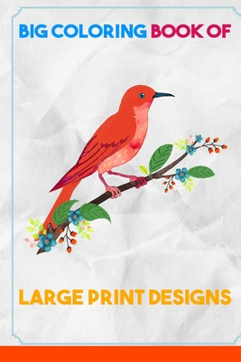 Big Coloring Book of Large Print Designs: (Premium Adult Coloring Books) (Volume 30) - Amourgha Art