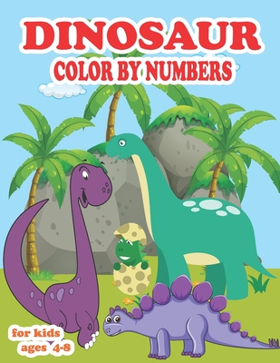 Dinosaur color by numbers for kids ages 4-8: coloring book for kids Great Gift For Boys, Girls, Toddlers, Preschoolers, Kids 3-8, 6-8 & the dinosaur-l - Martin Lu