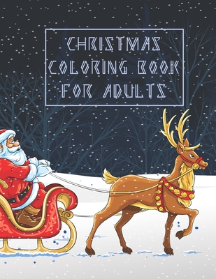 Christmas Coloring Book For Adults: Christmas Adult Coloring Book Winter Scenes, Festive Holiday Christmas Winter Season Large Print Coloring Book For - Asher Evangeline Felix