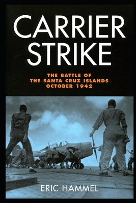 Carrier Strike: The Battle of the Santa Cruz Islands, October 1942 - Eric Hammel