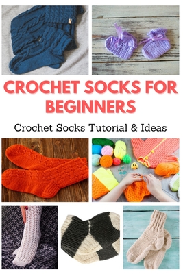 Crochet Socks for Beginners: Crochet Socks Tutorial & Ideas - April Teague