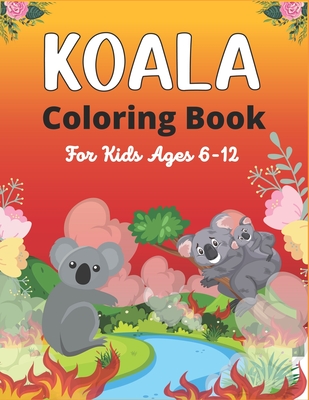 KOALA Coloring Book For Kids Ages 6-12: Koala Coloring Book for Kids 38 Adorable Koala Bear Lovers pictures for Relaxation (Unique children's gifts) - Srsumonjr Publications