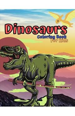 Coperta cărții 'Dinosaurs coloring book for kids: For boys & girls from 4 years old -large size 8,5x11in - 97 pages - Fisai Bai'