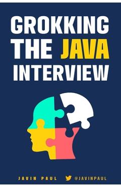Coperta cărții 'Grokking the Java Interview: Prepare for Java interview by learning essential Core Java concepts and APIs - Javin Paul'