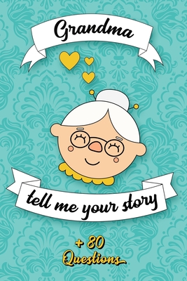 Grandma Tell Me Your Story: Book to be completed by your Grandmother - More than 80 questions to find out about her life - Space to write, paste p - Laurence David Co