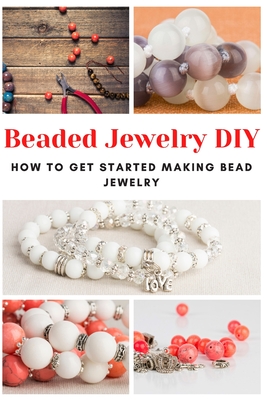 Beaded Jewelry DIY: How to Get Started Making Bead Jewelry - Jessie Taylor