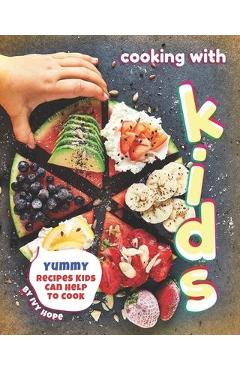 Poza produsului Cooking with Kids: Yummy Recipes Kids Can Help to Cook - Ivy Hope