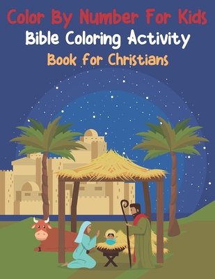 Color By Number For Kids Bible Coloring Activity Book For Christians: Easy To Remember Inspiring Bible Verses For Kids (volume 5) - Zymae Publishing