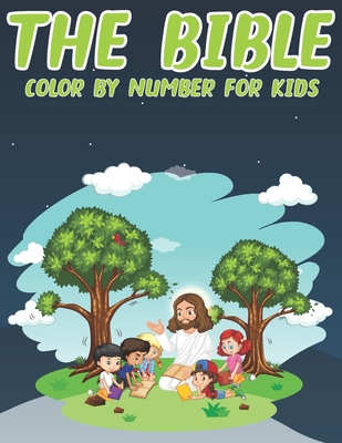 Coperta cărții 'The Bible Color By Number For Kids: Great Gift Idea For Christians Kids Help Learn About the Bible and Jesus Christ'