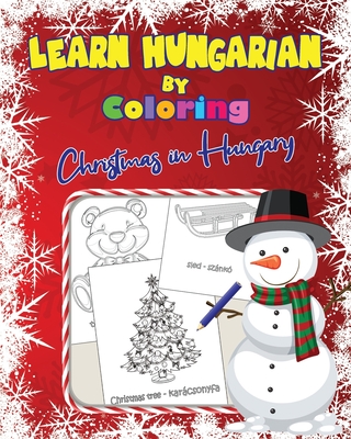 Coperta cărții 'Learn Hungarian by Coloring: Christmas in Hungary - Roland Toth'