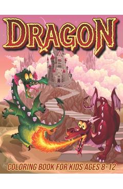 Coperta cărții 'Dragon Coloring Book for Kids Ages 8-12: Fun Coloring Pages for Boys and Girls with Cute Dragon Designs - Mezzo'