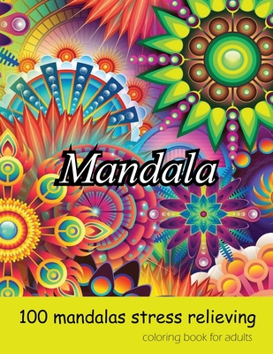 coloring book for adults 100 mandalas stress relieving mandala: Amazing Mandalas for Stress Relief and Relaxation, Mandela Coloring book for Adults. - Big Mandala