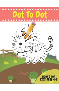 Coperta cărții 'Dot To Dot Books For Kids Ages 4-8: Activity books Dots for Kids Age 3, 4, 5, 6, 7, 8: letters, numbers, shapes,'