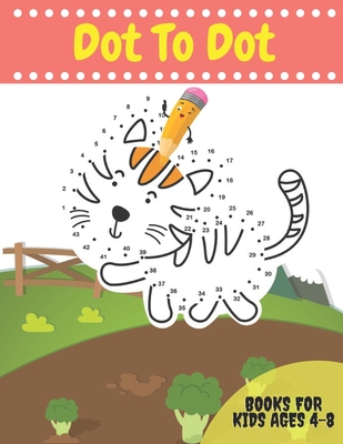 Coperta cărții 'Dot To Dot Books For Kids Ages 4-8: Activity books Dots for Kids Age 3, 4, 5, 6, 7, 8: letters, numbers, shapes,'