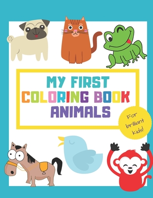 My First Coloring Book Animals: Fun Children's Activity Coloring Books for Toddlers and Kids ages +1 - Simple Pictures to Learn Color and Paint - Idea - Topster Kids