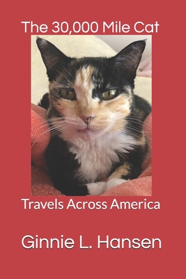 The 30,000 Mile Cat: Travels Across America - Ginnie L. Hansen