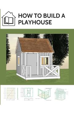 Coperta cărții 'How to build a playhouse: Wooden outdoor playhouse for kids - M. Eng Lukasz Marciak'
