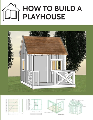 How to build a playhouse: Wooden outdoor playhouse for kids - M. Eng Lukasz Marciak