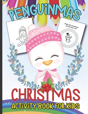Penguinmas Christmas Activity Book for Kids: Awesome Cover Design Creative Holiday Coloring, Drawing, Tracing, Mazes, and Puzzle Art Activities Book f - Barbara R. Singleton