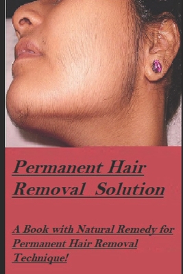 Permanent Hair Removal Solution: Get rid of Unwanted hair Permanently! - Kanak K