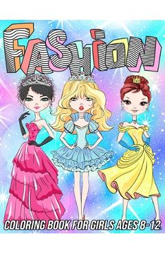 Coperta cărții 'Fashion Coloring Book for Girls Ages 8-12: Fun and Beauty Coloring Pages for Girls and Kids with Gorgeous Fashion Style'