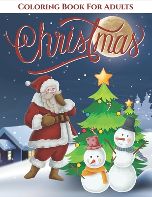 Christmas Coloring Book for Adults: A Festive and Calming Coloring Book Featuring Santa Clause, Candy Canes, Bells, Decorations & More!! - Betty Books