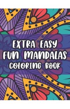 Extra Easy Fun Mandalas Coloring Book: Coloring Sheets With Simple