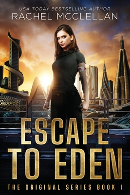 Escape to Eden: A Dystopian Romance Novel - Rachel Mcclellan