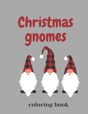 Christmas Gnomes Coloring Book: Fun & Creative Color Pages for the Holidays - Joana Ced