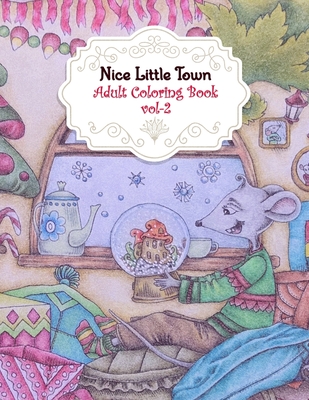 Nice Little Town Adult Coloring Book Vol-2: Amazing Nice Little Town Christmas Coloring Pages, An Town Coloring Book for Toddlers and Kids ages 4-8 Be - Daniel Books