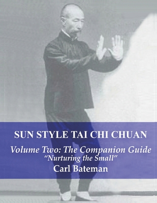 Sun Style Tai Chi Chuan: Volume Two: The Companion Guide - Carl Michael Bateman