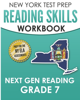 NEW YORK TEST PREP Reading Skills Workbook Next Gen Reading Grade 7: Preparation for the New York State ELA Tests - Test Master Press New York