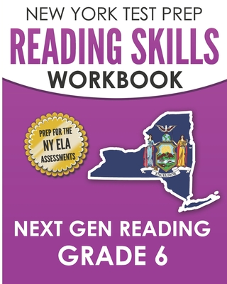 NEW YORK TEST PREP Reading Skills Workbook Next Gen Reading Grade 6: Preparation for the New York State ELA Tests - Test Master Press New York