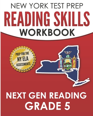 NEW YORK TEST PREP Reading Skills Workbook Next Gen Reading Grade 5: Preparation for the New York State ELA Tests - Test Master Press New York
