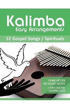 Coperta cărții 'Kalimba Easy Arrangements - 12 Gospel Songs / Spirituals: Ohne Noten - No Music Notes + MP3-Sound Downloads - Bettina'