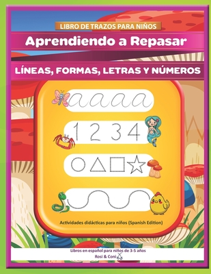 Libro de trazos para ni�os: Aprendiendo a Repasar l�neas, formas, letras y n�meros Actividades did�cticas para ni�os (Spanish Edition) Libros en e - Rosi &. Coni