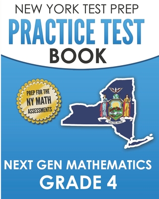 NEW YORK TEST PREP Practice Test Book Next Gen Mathematics Grade 4: Covers the Next Generation Learning Standards - Test Master Press New York