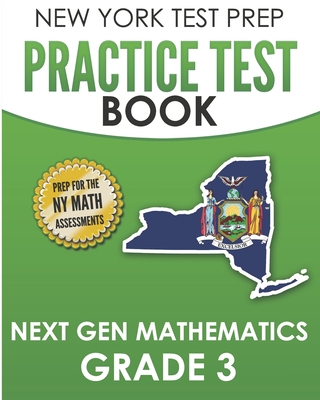 NEW YORK TEST PREP Practice Test Book Next Gen Mathematics Grade 3: Covers the Next Generation Learning Standards - Test Master Press New York