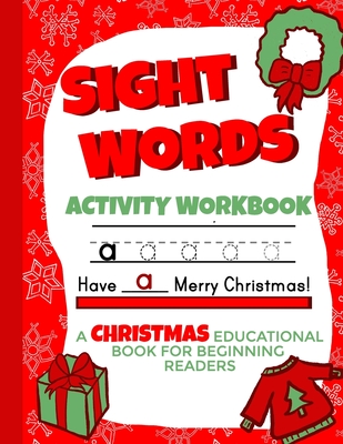 Sight Words Activity Workbook: Christmas Educational Books for Beginning Readers 8.5x11 - Izzyink Publishing