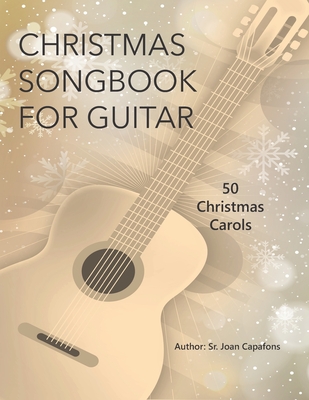Guitar Christmas Songbook 50 Christmas Carols - Joan Capafons