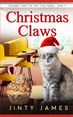 Christmas Claws: A Norwegian Forest Cat Café Cozy Mystery - Jinty James