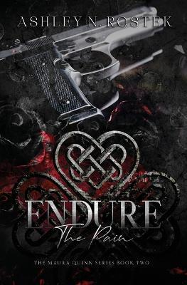 Endure the Pain - Ashley N. Rostek