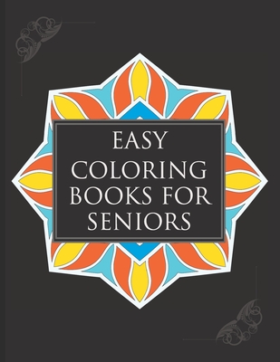 Easy Coloring Books For Seniors: A Simple Book Of Mandala Designs Ideal For Beginners, Adults, Seniors, Dementia, Alzheimer Or Parkinson Patients - Robin Slee