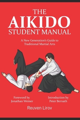 The Aikido Student Manual: A New Generation's Guide to Traditional Martial Arts - Nicolas Pineiro