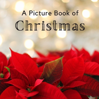 A Picture Book of Christmas: A Beautiful Holiday Picture Book for Seniors With Alzheimer's or Dementia. - A Bee's Life Press