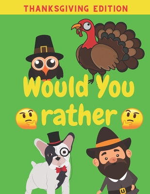 Would You Rather Thanksgiving Edition: Family Friends Boys Girls Funny Questions Game Rules Giving Kids - Aralez Art