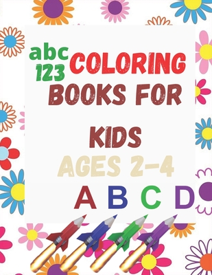 abc & 123 coloring books for kids ages 2-4: 100 Coloring Pages!!, Easy, LARGE, GIANT Simple Picture Coloring Books for Toddlers, Kids Ages 2-4, Early - Funny Shapes Quote