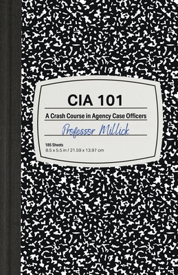 CIA 101: A Crash Course in Agency Case Officers - Millick